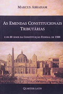 As Emendas Constitucionais Tributárias, do autor Abraham Marcus