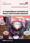 Ler As Transferências Voluntárias no Modelo Constitucional Brasileiro, do autor Alexsandra Katia Dallaverde