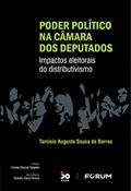 Ler Poder Político na Câmara dos Deputados: Impactos eleitorais do distributivismo, do autor Tarcísio Augusto Sousa de Barros Ler Poder Político na Câmara dos Deputados: Impactos eleitorais do distributivismo, do autor Tarcísio Augusto Sousa de Barros