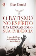 Ler O Batismo no Espírito e as Línguas como sua Evidência: A Imersão Plena no Profetismo da Nova Aliança, do autor Silas Daniel Ler O Batismo no Espírito e as Línguas como sua Evidência: A Imersão Plena no Profetismo da Nova Aliança, do autor Silas Daniel