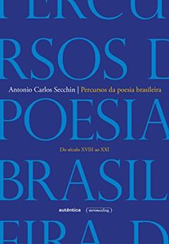 Percursos da poesia brasileira: Do século XVIII ao século XXI, do autor Antonio Carlos Secchin