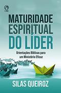 Ler Maturidade Espiritual do Líder: Orientações bíblicas para um ministério eficaz, do autor Silas Queiroz Ler Maturidade Espiritual do Líder: Orientações bíblicas para um ministério eficaz, do autor Silas Queiroz