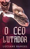 Ler O CEO Lutador, do autor Luciane Rangel Ler O CEO Lutador, do autor Luciane Rangel