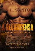 Ler A Recompensa: O Lutador e a Virgem (Família Santorini Livro 1), do autor Patrícia Gomez Ler A Recompensa: O Lutador e a Virgem (Família Santorini Livro 1), do autor Patrícia Gomez