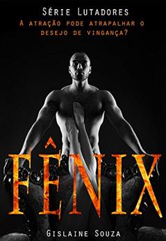 Fênix (Lutadores Livro 1), do autor Gislaine Souza