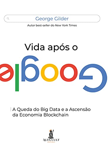 Ler Vida Após o Google: a Queda do big Data e a Ascensão da Economia Blockchain, do autor George Gilder Ler Vida Após o Google: a Queda do big Data e a Ascensão da Economia Blockchain, do autor George Gilder