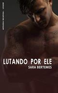 Ler Lutando por ele - Antologia Encantada Lutador, do autor Sara Bertemes Ler Lutando por ele - Antologia Encantada Lutador, do autor Sara Bertemes