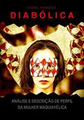 Ler Diabólica: Análise e Descrição de Perfil da Mulher Maquiavélica, do autor Daniel Marques