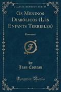 Ler Os Meninos Diabólicos (Les Enfants Terribles): Romance (Classic Reprint), do autor Jean Cocteau