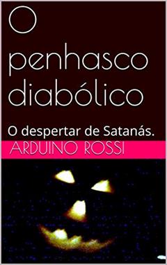 O penhasco diabólico: O despertar de Satanás. (Portoghese Livro 19), do autor Arduino Rossi