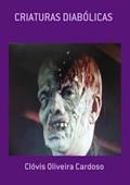 Ler Criaturas Diabolicas, do autor Clóvis Oliveira Cardoso