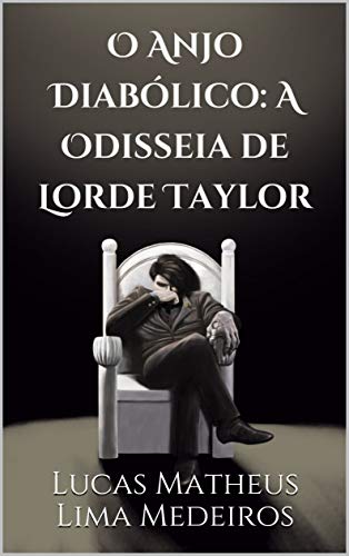 Ler O Anjo Diabólico: A Odisseia de Lorde Taylor, do autor Lucas Matheus Lima Medeiros