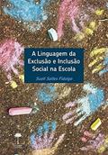 Ler A linguagem da exclusão e inclusão social na escola, do autor Sueli Salles Fidalgo Ler A linguagem da exclusão e inclusão social na escola, do autor Sueli Salles Fidalgo