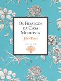 Ler Os Fidalgos da Casa Mourisca: Crónicas da Aldeia (Obras de Júlio Dinis Livro 3), do autor Júlio Dinis