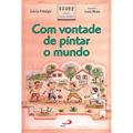 Ler Com Vontade de Pintar o Mundo, do autor Lúcia Fidalgo