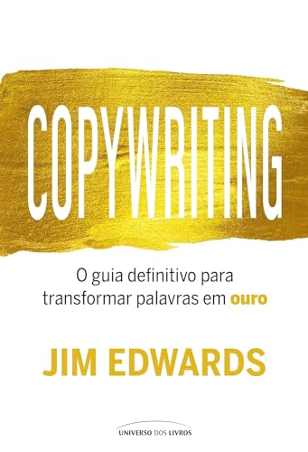 Ler Copywriting: O guia definitivo para transformar palavras em ouro, do autor Jim Edwards