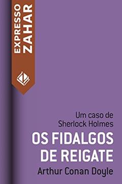Os fidalgos de Reigate: Um caso de Sherlock Holmes, do autor Arthur Conan Doyle