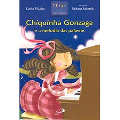 Chiquinha Gonzaga e a Melodia das Palavras, do autor Lúcia Fidalgo