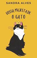 Ler Vossa Majestade, o Gato, do autor Sandra Alves