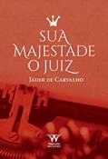 Ler Sua Majestade, O Juiz, do autor Jáder de Carvalho