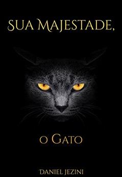 Sua Majestade, o Gato, do autor Daniel Jezini