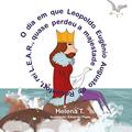 Ler O dia em que Leopoldo Eugênio Augusto de Roquefort, rei L.E.A.R. quase perdeu a majestade, do autor Helena T. Ler O dia em que Leopoldo Eugênio Augusto de Roquefort, rei L.E.A.R. quase perdeu a majestade, do autor Helena T.