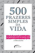 Ler 500 Prazeres Simples da Vida, do autor FABIO LAMACHIA Ler 500 Prazeres Simples da Vida, do autor FABIO LAMACHIA
