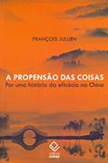 Ler A propensão das coisas: Por uma história da eficácia na China, do autor François Jullien