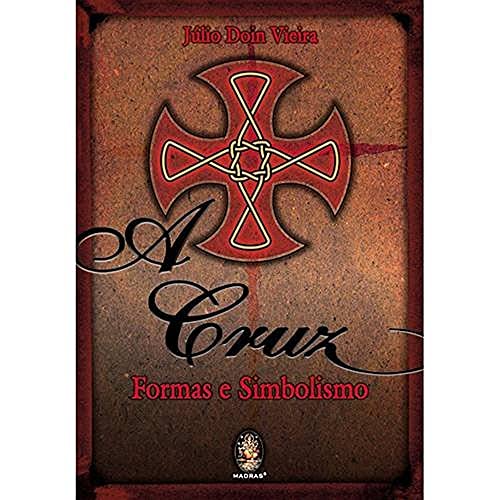 A Cruz: Formas e Simbolismo, do autor Julio Doin Vieira