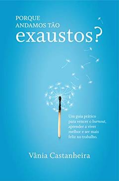 Porque Andamos Tão Exaustos?, do autor Vânia Castanheira