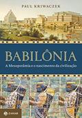 Ler Babilônia: A Mesopotâmia e o nascimento da civilização, do autor Paul Kriwaczek Ler Babilônia: A Mesopotâmia e o nascimento da civilização, do autor Paul Kriwaczek
