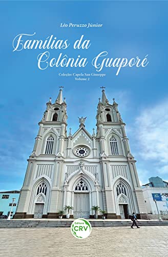 Ler FAMÍLIAS DA COLÔNIA GUAPORÉ: Coleção capela San Giuseppe - Volume 2, do autor Léo Peruzzo Júnior