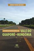 Ler A expansão da fronteira agrícola no Vale do Guaporé - Rondônia, do autor Débora Teixeira Machado Ler A expansão da fronteira agrícola no Vale do Guaporé - Rondônia, do autor Débora Teixeira Machado