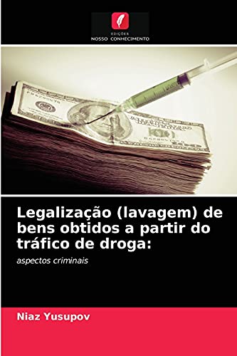 Ler Legalização (lavagem) de bens obtidos a partir do tráfico de droga: aspectos criminais, do autor Niaz Yusupov