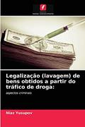 Ler Legalização (lavagem) de bens obtidos a partir do tráfico de droga: aspectos criminais, do autor Niaz Yusupov