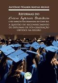 Ler Reformas do ensino superior brasileiro e seu impacto nas demandas do cone sul: a questão do reconhecimento de diplomas de pós-graduação obtidos na região, do autor Antônio Walber Muniz