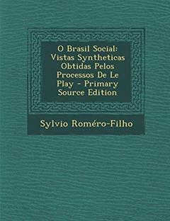 O Brasil Social: Vistas Syntheticas Obtidas Pelos Processos de Le Play, do autor Sylvio Romero-Filho