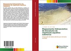 Mapeamento hidroacústico do biovolume de vegetação aquática submersa: Integração de dados obtidos por sensores remotos, do autor L. S. Boschi; M. L. B. T. Galo