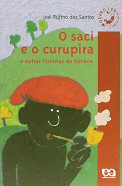 O Saci e o Curupira, do autor Joel Rufino dos Santos