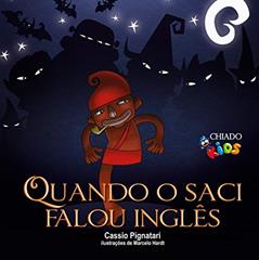 Quando o Saci falou inglês, do autor Cássio Pignatari; Marcelo Hardt