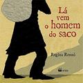 Ler Lá vem o Homem do Saco, do autor Regina Rennó Ler Lá vem o Homem do Saco, do autor Regina Rennó