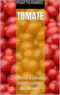 Ler Tomate: Passo a passo sobre cultivo de tomate, do autor Pivatto Ramos
