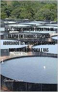 Ler DICAS SOBRE CRIAÇÃO LUCRATIVA DE TILÁPIA EM TANQUES SUSPENSO ABORDANDO OS MÉTODOS DE SISTEMAS BIOFLOCOS, AQUAPONIA E RAS, do autor Gledson Sousa Ler DICAS SOBRE CRIAÇÃO LUCRATIVA DE TILÁPIA EM TANQUES SUSPENSO ABORDANDO OS MÉTODOS DE SISTEMAS BIOFLOCOS, AQUAPONIA E RAS, do autor Gledson Sousa