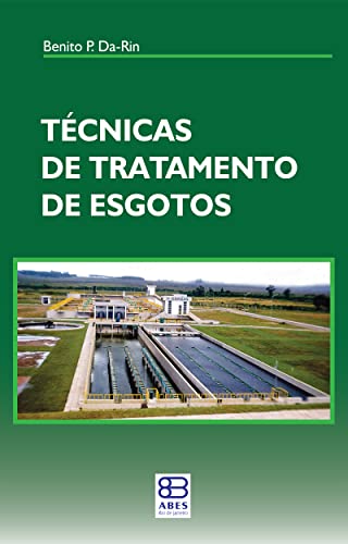 Ler Técnicas de Tratamento de Esgotos, do autor Benito P. Da Rin