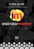 Ler Instrutor Master: O Papel do Instrutor no Processo de Aprendizagem, do autor Flora Alves Ler Instrutor Master: O Papel do Instrutor no Processo de Aprendizagem, do autor Flora Alves
