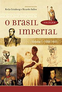 O Brasil Imperial (Vol. 1), do autor Keila Grinberg