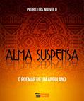 Ler Alma Suspensa e o Poemar de um Angolano, do autor Pedro Luis Nguvulo