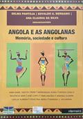 Ler Angola e as Angolanas. Memória, Sociedade e Cultura, do autor Selma Pantoja