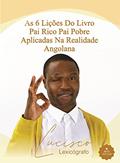 Ler As 6 Lições do Livro Pai Rico, Pai Pobre Aplicadas na Realidade Angolana, do autor Lucisco Lexicógrafo