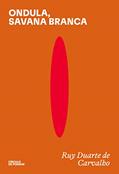 Ler Ondula, Savana Branca, do autor Ruy Duarte de Carvalho